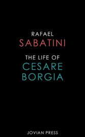 The Life of Cesare Borgia