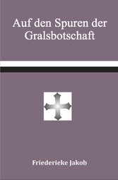 Auf den Spuren der Gralsbotschaft