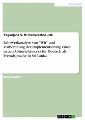 Lehrwerkanalyse von 'Wir' und Vorbereitung der Implementierung eines neuen Abiturlehrwerks für Deutsch als Fremdsprache in Sri Lanka