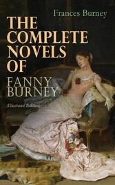 The Complete Novels of Fanny Burney (Illustrated Edition)