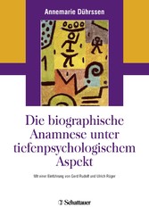 Die biografische Anamnese unter tiefenpsychologischem Aspekt