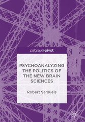 Psychoanalyzing the Politics of the New Brain Sciences