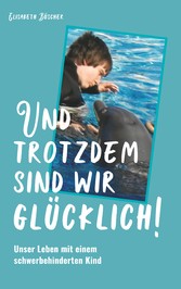 Und trotzdem sind wir glücklich!