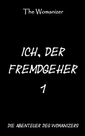 Ich, der Fremdgeher 1