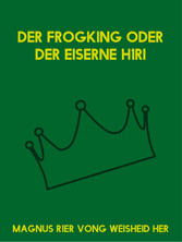 Der Frogking oder der eiserne H1ri