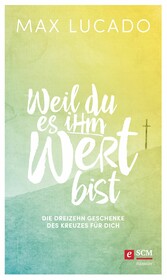 Weil du es ihm wert bist