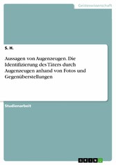 Aussagen von Augenzeugen. Die Identifizierung des Täters durch Augenzeugen anhand von Fotos und Gegenüberstellungen