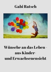 Wünsche an das Leben - aus Kinder- und Erwachsenensicht