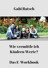 Wie vermittle ich Kindern Werte?