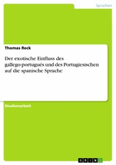 Der exotische Einfluss des gallego-portugués und des Portugiesischen auf die spanische Sprache