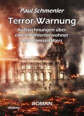 Terror-Warnung - oder - Aufzeichnungen über einen Höhlenbewohner des Atomzeitalters