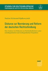 Diskurse zur Normierung und Reform der deutschen Rechtschreibung