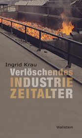 Verlöschendes Industriezeitalter