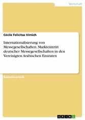 Internationalisierung von Messegesellschaften. Markteintritt deutscher Messegesellschaften in den Vereinigten Arabischen Emiraten