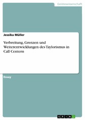 Verbreitung, Grenzen und Weiterentwicklungen des Taylorismus in Call Centern