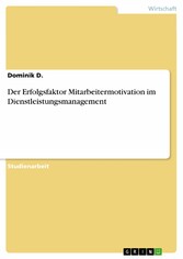 Der Erfolgsfaktor Mitarbeitermotivation im Dienstleistungsmanagement