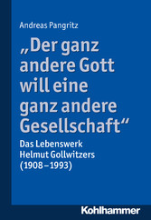 'Der ganz andere Gott will eine ganz andere Gesellschaft.'