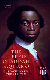 The Life of Olaudah Equiano, Gustavus Vassa the African