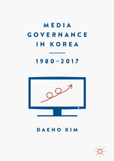 Media Governance in Korea 1980-2017