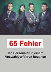 65 Fehler die Personaler in einem Auswahlverfahren begehen