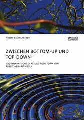 Zwischen Bottom-Up und Top-Down. Idiosynkratische Deals als neue Form von Arbeitsverhältnissen