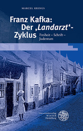 Franz Kafka: Der 'Landarzt'-Zyklus