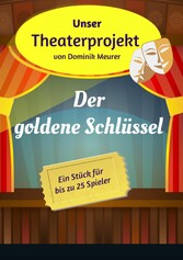 Unser Theaterprojekt, Band 9 - Der goldene Schlüssel