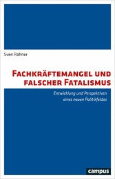 Fachkräftemangel und falscher Fatalismus