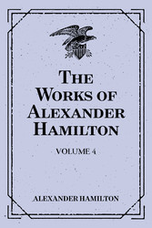 The Works of Alexander Hamilton: Volume 4