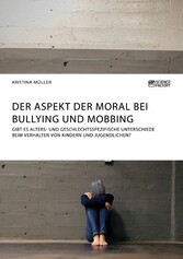 Der Aspekt der Moral bei Bullying und Mobbing