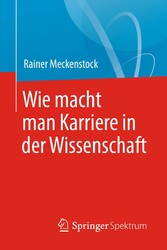 Wie macht man Karriere in der Wissenschaft