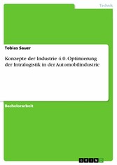 Konzepte der Industrie 4.0. Optimierung der Intralogistik in der Automobilindustrie