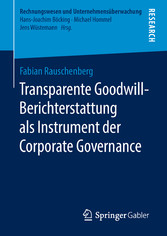 Transparente Goodwill-Berichterstattung als Instrument der Corporate Governance