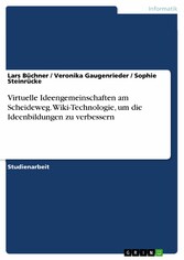 Virtuelle Ideengemeinschaften am Scheideweg. Wiki-Technologie, um die Ideenbildungen zu verbessern