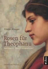 Rosen für Theophanu. Braut Ottos II. - Kaiserin des Abendlandes