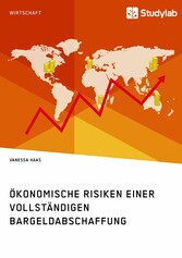 Ökonomische Risiken einer vollständigen Bargeldabschaffung