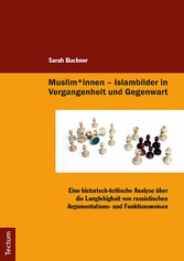 Muslim*innen - Islambilder in Vergangenheit und Gegenwart