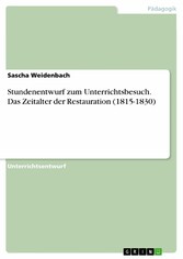 Stundenentwurf zum Unterrichtsbesuch. Das Zeitalter der Restauration (1815-1830)