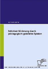 Selbstwertförderung durch pädagogisch geleitetes Spielen