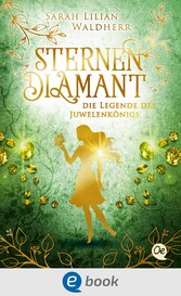 Sternendiamant 1. Die Legende des Juwelenkönigs