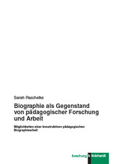 Biographie als Gegenstand von pädagogischer Forschung und Arbeit