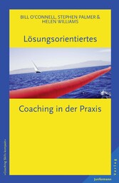 Lösungsorientiertes Coaching in der Praxis