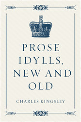 Prose Idylls, New and Old