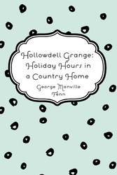 Hollowdell Grange: Holiday Hours in a Country Home