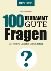 100 Verdammt gute Fragen - BUSINESS