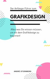 Der Anfänger Führer zum Grafikdesign