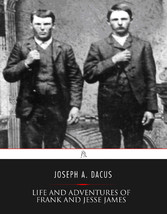 Life and Adventures of Frank and Jesse James