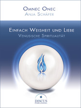 Einfach Weisheit und Liebe - Venusische Spiritualität