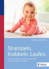 Strampeln. Krabbeln. Laufen.