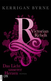 Victorian Rebels - Das Licht unserer Herzen